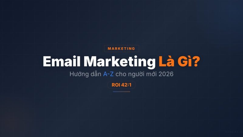 Email Marketing 2026: Hướng Dẫn Từ A–Z Cho Người Mới