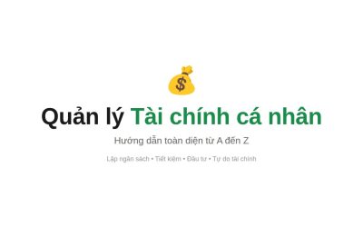 Quản Lý Tài Chính Cá Nhân: Hệ Thống 5 Bước Cho Người Việt