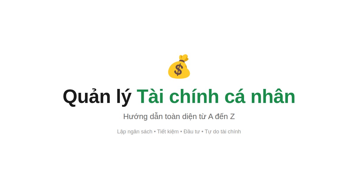 Quản Lý Tài Chính Cá Nhân: Hệ Thống 5 Bước Cho Người Việt