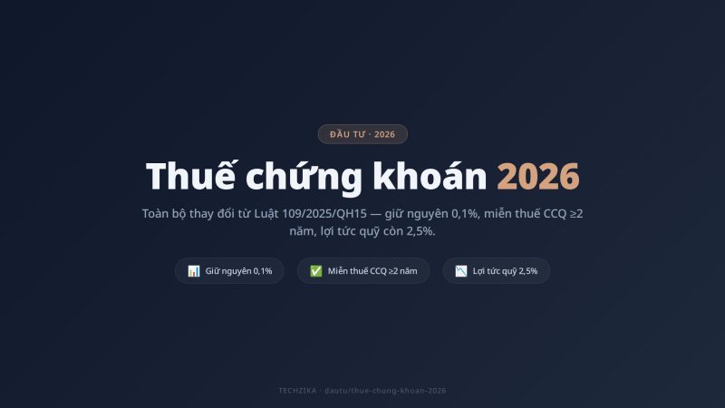 Thuế Chứng Khoán 2026: Cách Tính Thuế Khi Đầu Tư Mới Nhất