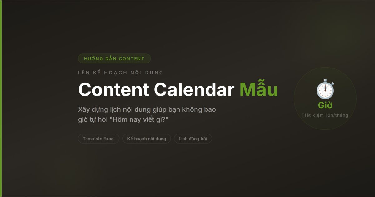 Content Calendar Mẫu: Template Lên Kế Hoạch Nội Dung 2026 (Free)