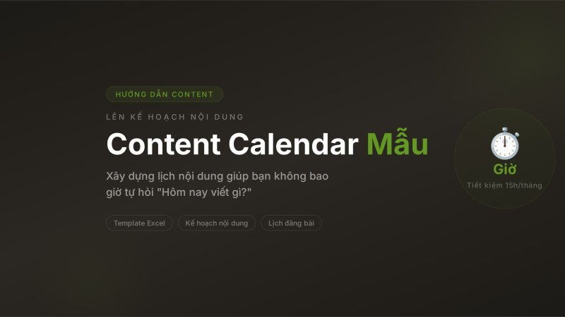 Content Calendar Mẫu: Template Lên Kế Hoạch Nội Dung 2026 (Free)