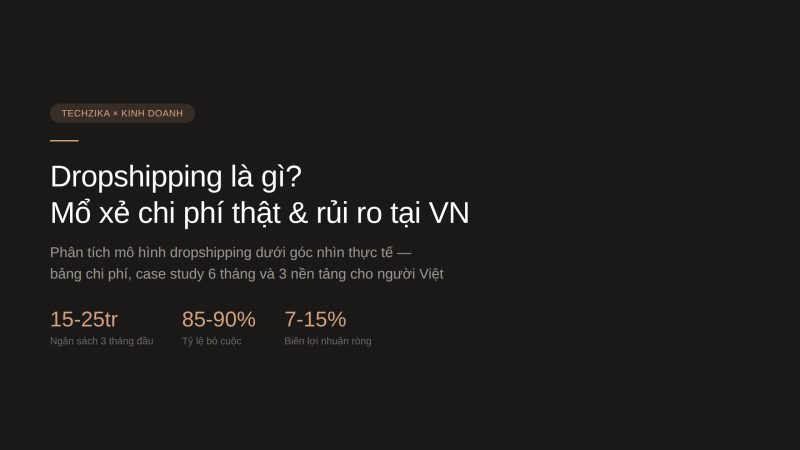 Dropshipping là gì? Mổ xẻ mô hình, chi phí thật và rủi ro tại Việt Nam 2026