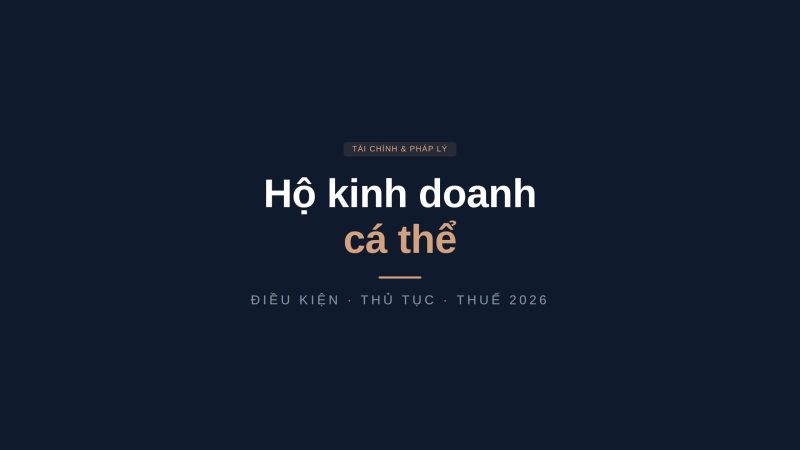 Hộ kinh doanh cá thể là gì? Điều kiện, thủ tục và thuế 2026
