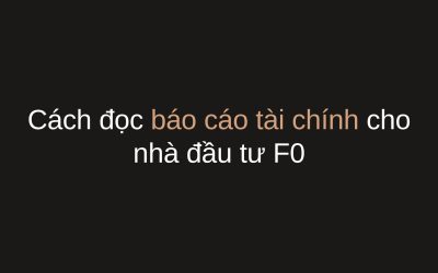 Cách đọc báo cáo tài chính: 5 chỉ số quyết định đầu tư thông minh